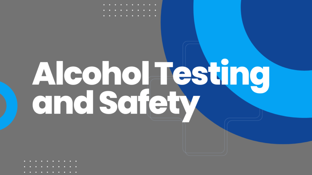 Alcohol Testing and Safety