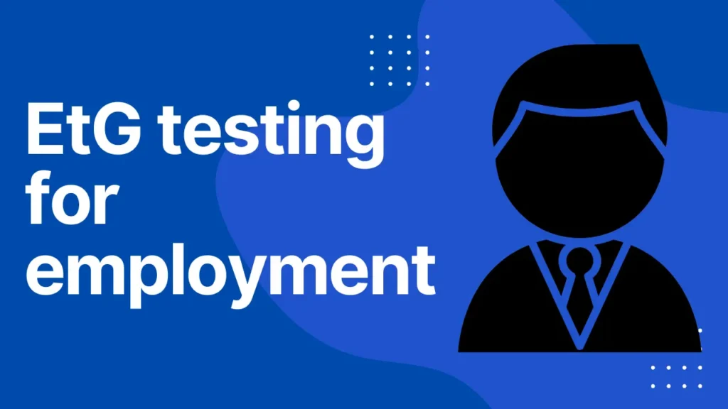 EtG testing for employment